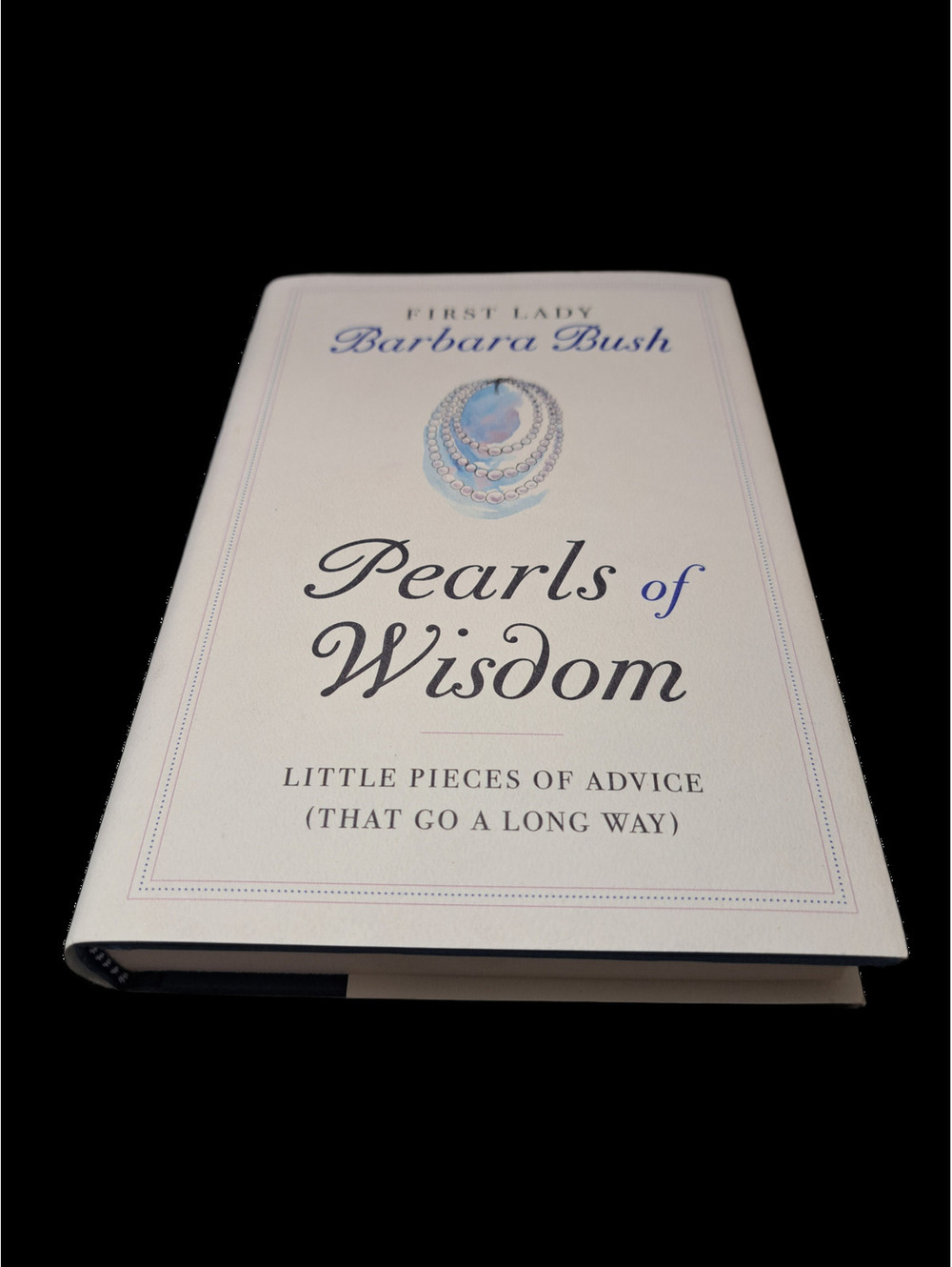 Pearls of Wisdom by First Lady Barbara Bush